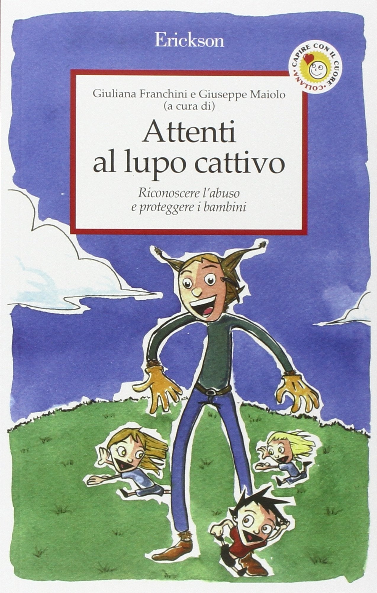 Attenti al lupo cattivo. Riconoscere l'abuso e proteggere i bambini (Capire con il cuore) Psychology Books