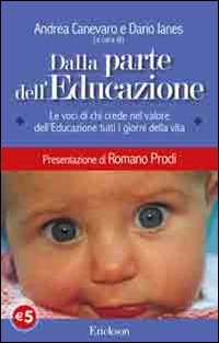 Dalla parte dell'educazione. Le voci di chi crede nel valore dell'educazione tutti i giorni della vita book