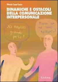 Dinamiche e ostacoli della comunicazione interpersonale book