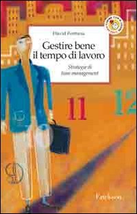 Gestire bene il tempo di lavoro. Strategie di time management book