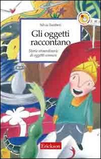 Gli oggetti raccontano. Storie straordinarie di oggetti comuni book