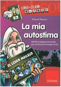 La mia autostima. Attività di sviluppo personale per una buona immagine di sé. Con CD-ROM book