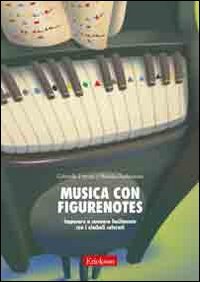 Musica con figurenotes. Imparare a suonare facilmente con i simboli colorati (Materiali per l'educazione) Arts & Music
