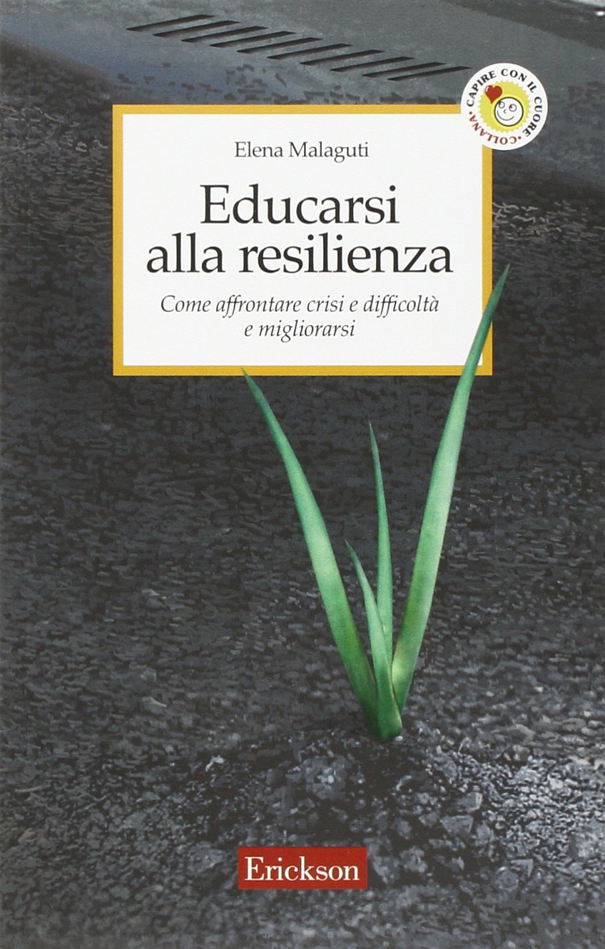 Educarsi alla resilienza. Come affrontare crisi e difficoltà e migliorarsi book