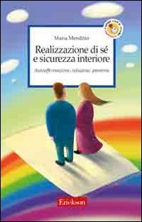 Realizzazione di sé e sicurezza interiore. Autoaffermazione, relazione, passione book