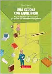 Una scuola con equilibrio. Proposte didattiche e di osservazione per la scuola dell'infanzia e la scuola primaria book