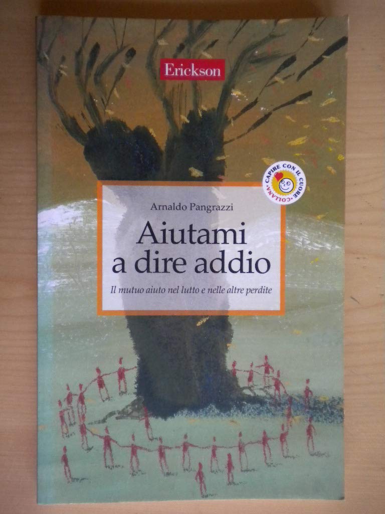 Aiutami a dire addio. Il mutuo aiuto nel lutto e nelle altre perdite (Capire con il cuore) Social Sciences