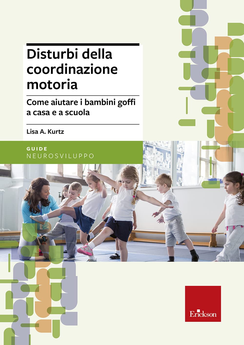 Disturbi della coordinazione motoria. Come aiutare i bambini goffi a casa e a scuola Education & Training