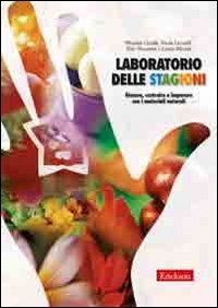 Laboratorio delle stagioni. Giocare, costruire e imparare con i materiali naturali (Materiali per l'educazione) Education & Training