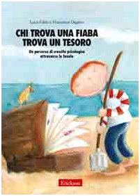 Chi trova una fiaba trova un tesoro. Un percorso di crescita psicologica attraverso le favole book