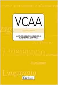 VCCA. Valutazione della comunicazione aumentativa e alternativa. Con protocolli (Test e strum. valutazione psicol. educat.) Education & Training