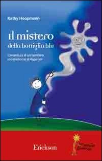 Il mistero della bottiglia blu. L'avventura di un bambino con sindrome di Asperger book