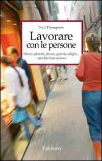 Lavorare con le persone. Utenti, pazienti, alunni, giovani colleghi come fare bene assieme book