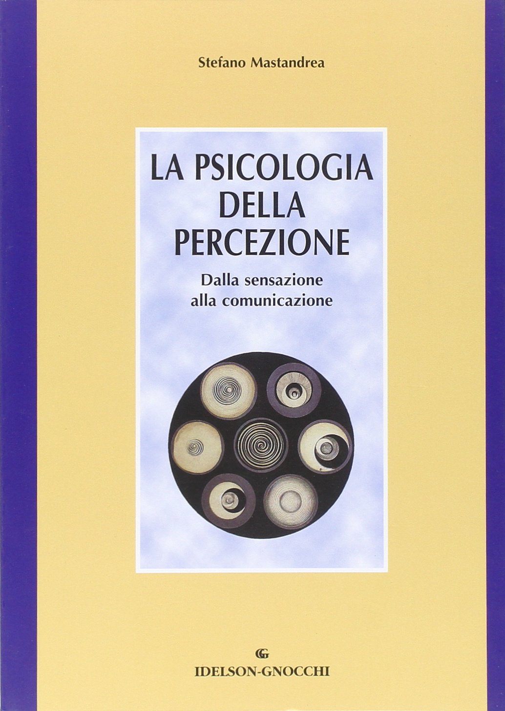 La psicologia della percezione. Dalla sensazione alla comunicazione book