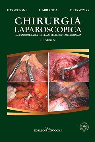 Chirurgia laparoscopica. Dall'anatomia alla tecnica chirurgica standardizzata Medicine