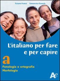 L'italiano per fare e per capire. Per la scuola media. Fonologia, ortografia, morfologia (Vol. 1) Professional & Reference Books