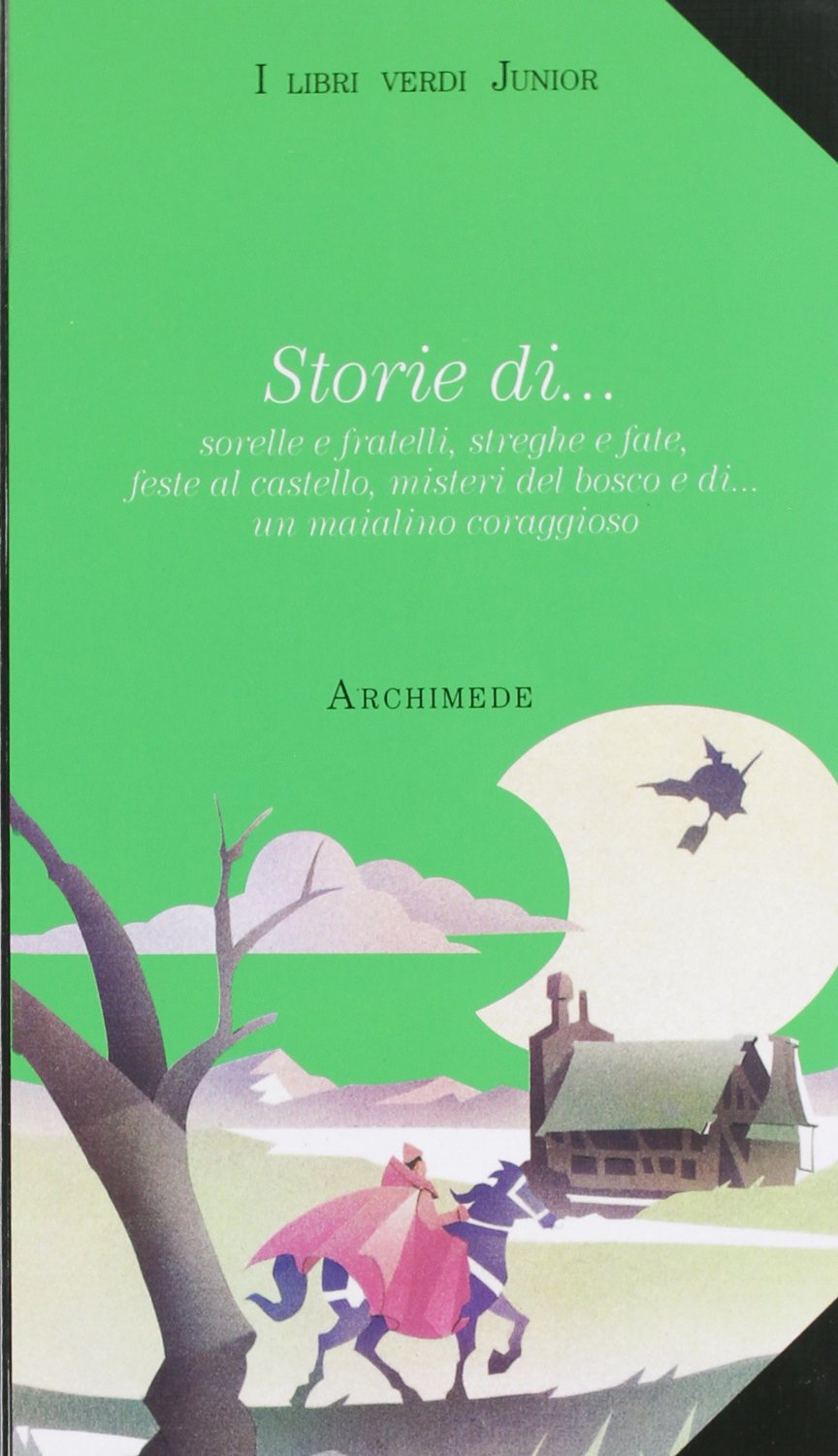 Storie di... Sorelle e fratelli, streghe e fate, feste al castello, misteri del bosco e di... Un maialino coraggioso. Con videocassetta Children's books