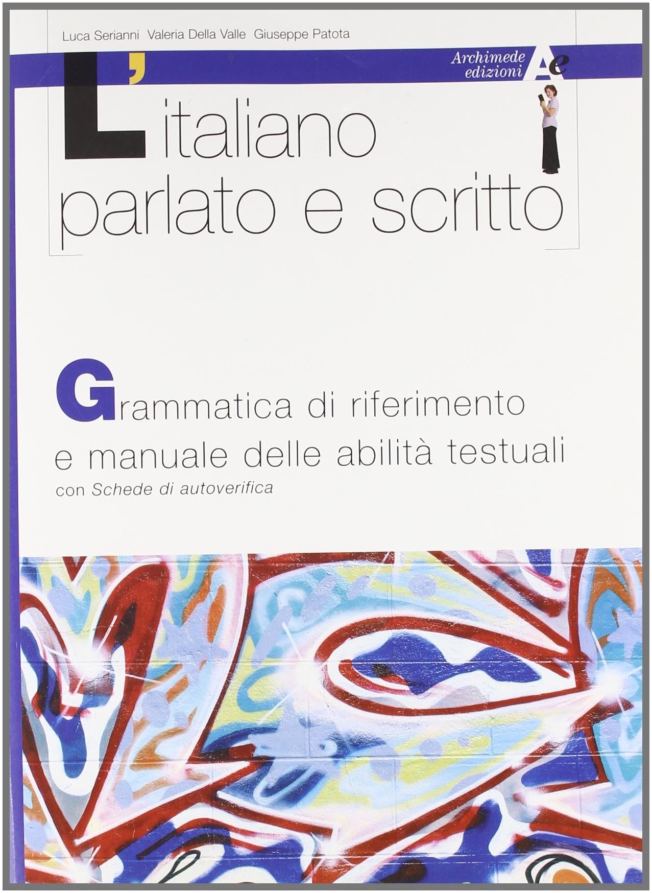L'italiano parlato e scritto. Grammatica di riferimento e manuale delle abilità testuali. Con schede di verifica. Per il biennio book