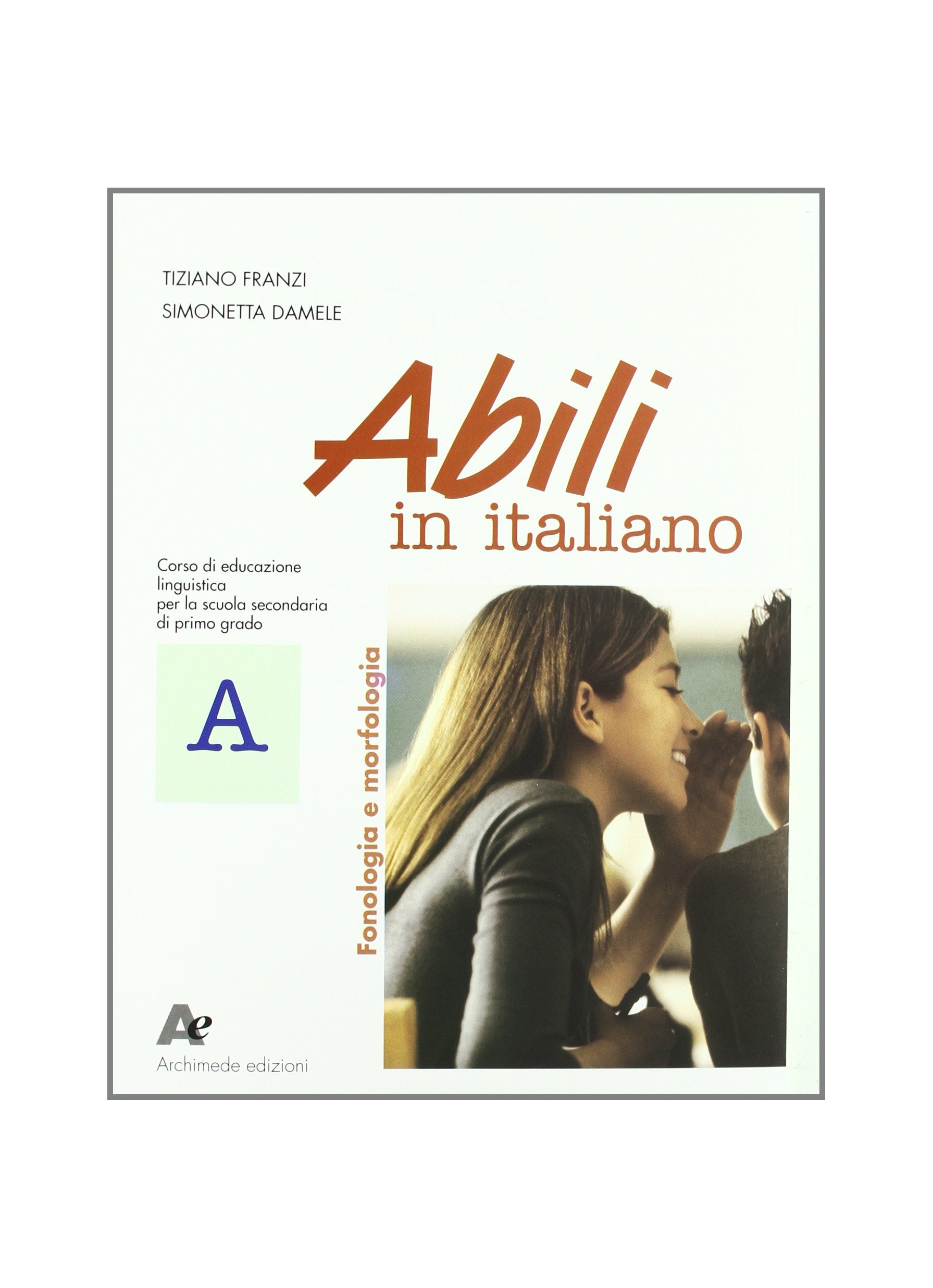 Abili in italiano. Modulo A: Fonologia/morfologia. Per la Scuola media book