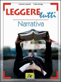 Leggere tutti. Narrativa. Con venti racconti per te. Per il biennio delle Scuole superiori Study Guides