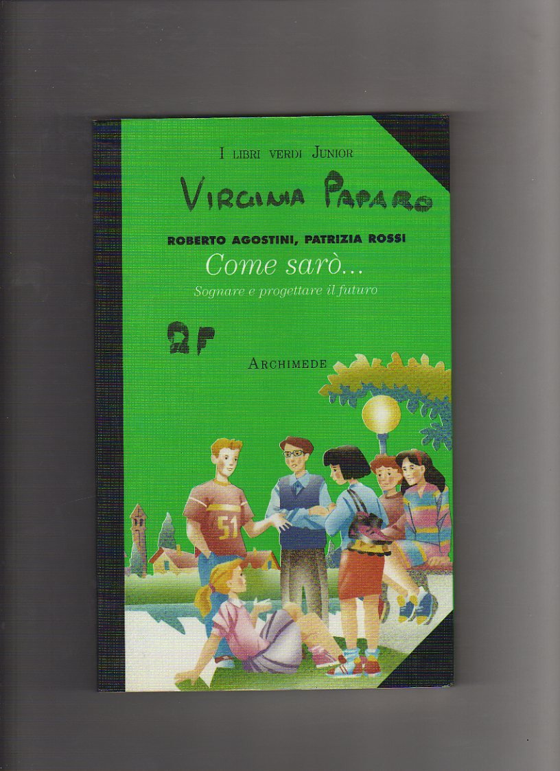 Come sarò... Sognare e progettare il futuro. Per la Scuola media book