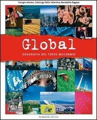 Global. Geografia del terzo millennio. Per le Scuole superiori Natural Sciences