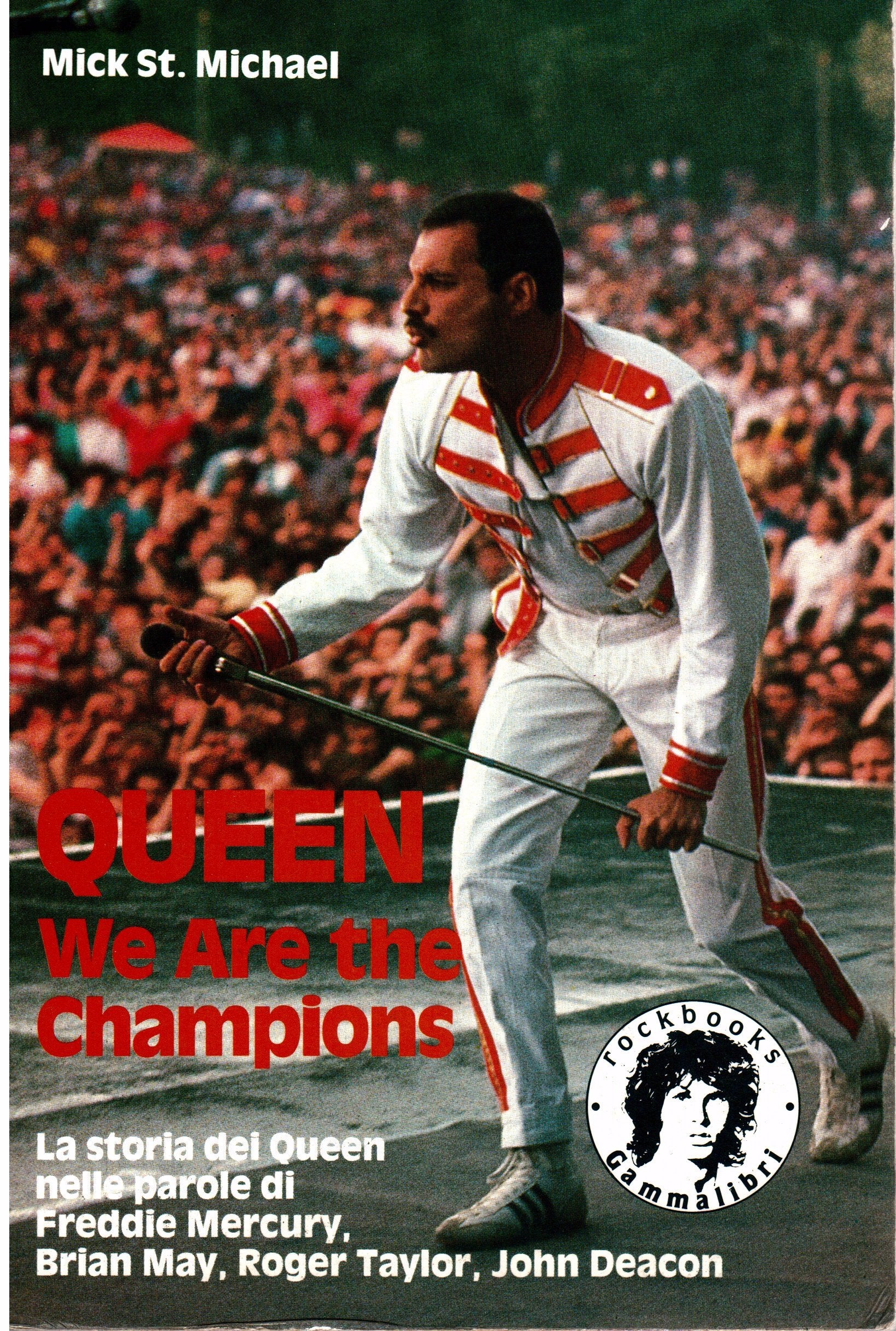 Queen: We Are the Champions. La Storia Dei Queen Nelle Parole Di Freddie Mercury, Brian May, Roger Taylor, John Deacon book