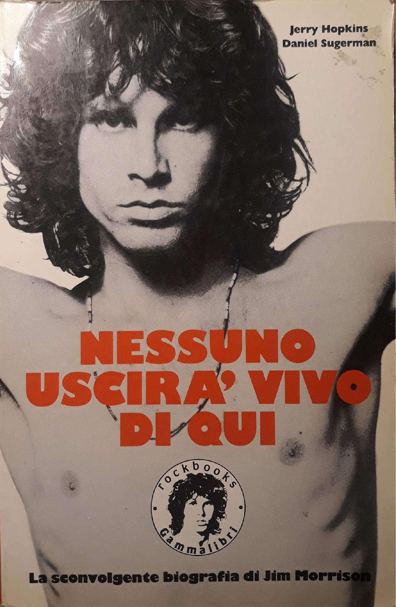 Nessuno uscirà vivo di qui. La sconvolgente biografia di Jim Morrison book