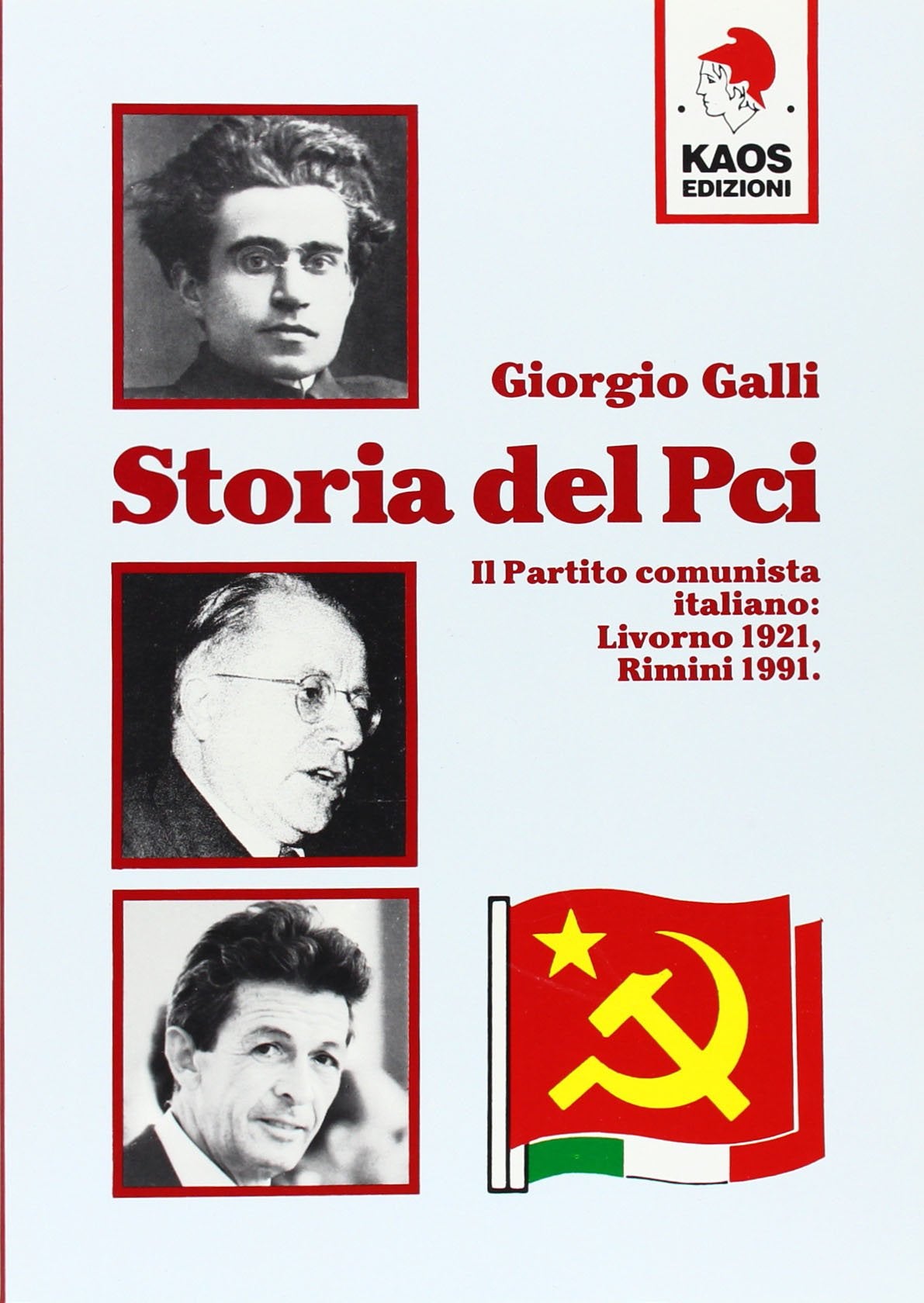 Storia del PCI. Il Partito comunista italiano: Livorno 1921, Rimini 1991 Politics & History
