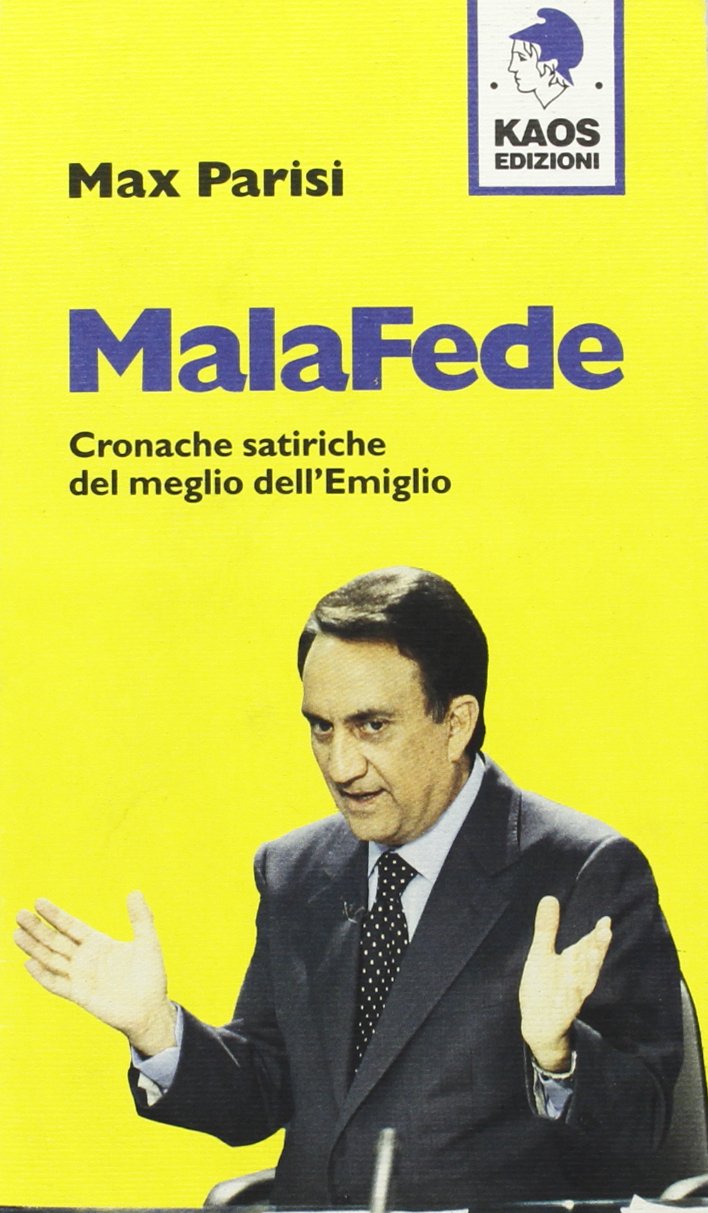 Malafede. Cronache satiriche del meglio dell'Emiglio (Libertaria) Books