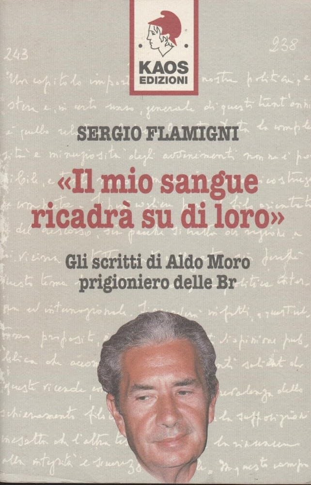 Il mio sangue ricadrà su di loro. Gli scritti di Moro prigioniero delle BR Politics & History