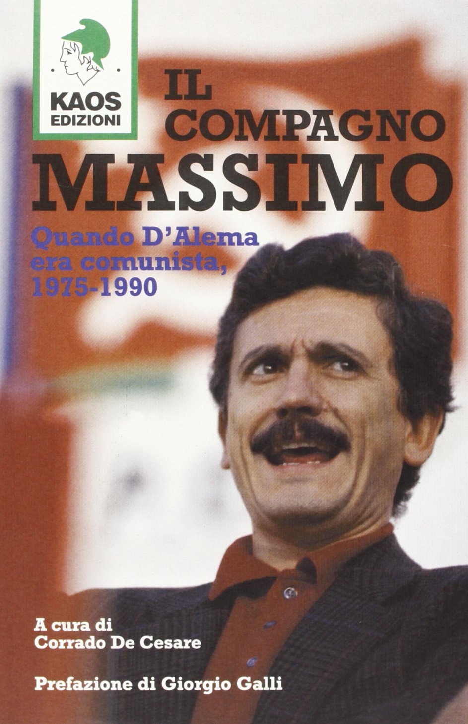 Il compagno Massimo. Quando D'Alema era comunista, 1975-1990 book
