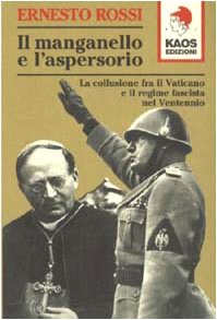 Il manganello e l'aspersorio. La collusione fra il Vaticano e il regime fascista nel ventennio book