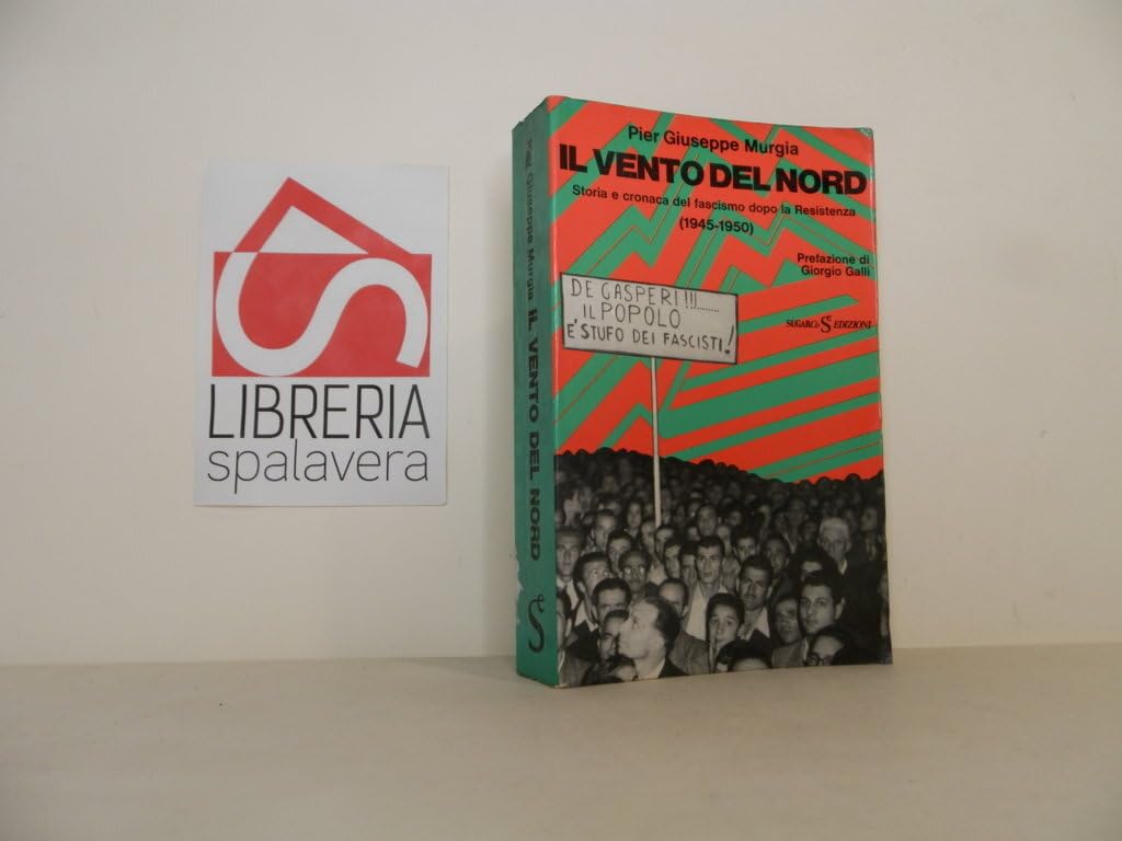 Il vento del nord. Storia e cronaca del fascismo dopo la Resistenza, 1945-1950 book