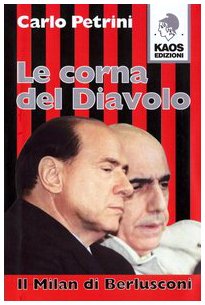 Le corna del diavolo. Il Milan di Berlusconi book