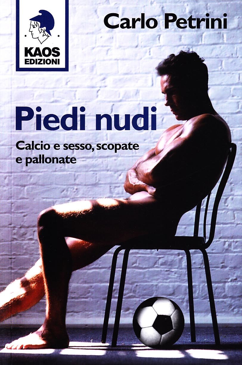 Piedi nudi. Calcio e sesso, scopate e pallonate book