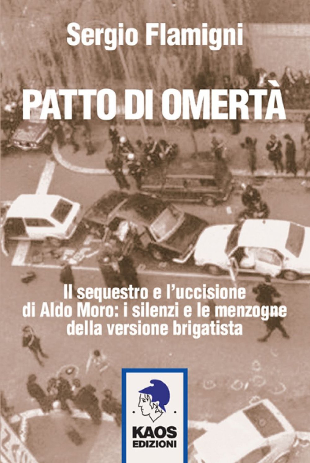 Patto di omertà. Il sequestro e l'uccisione di Aldo Moro: i silenzi e le menzogne della versione brigatista book
