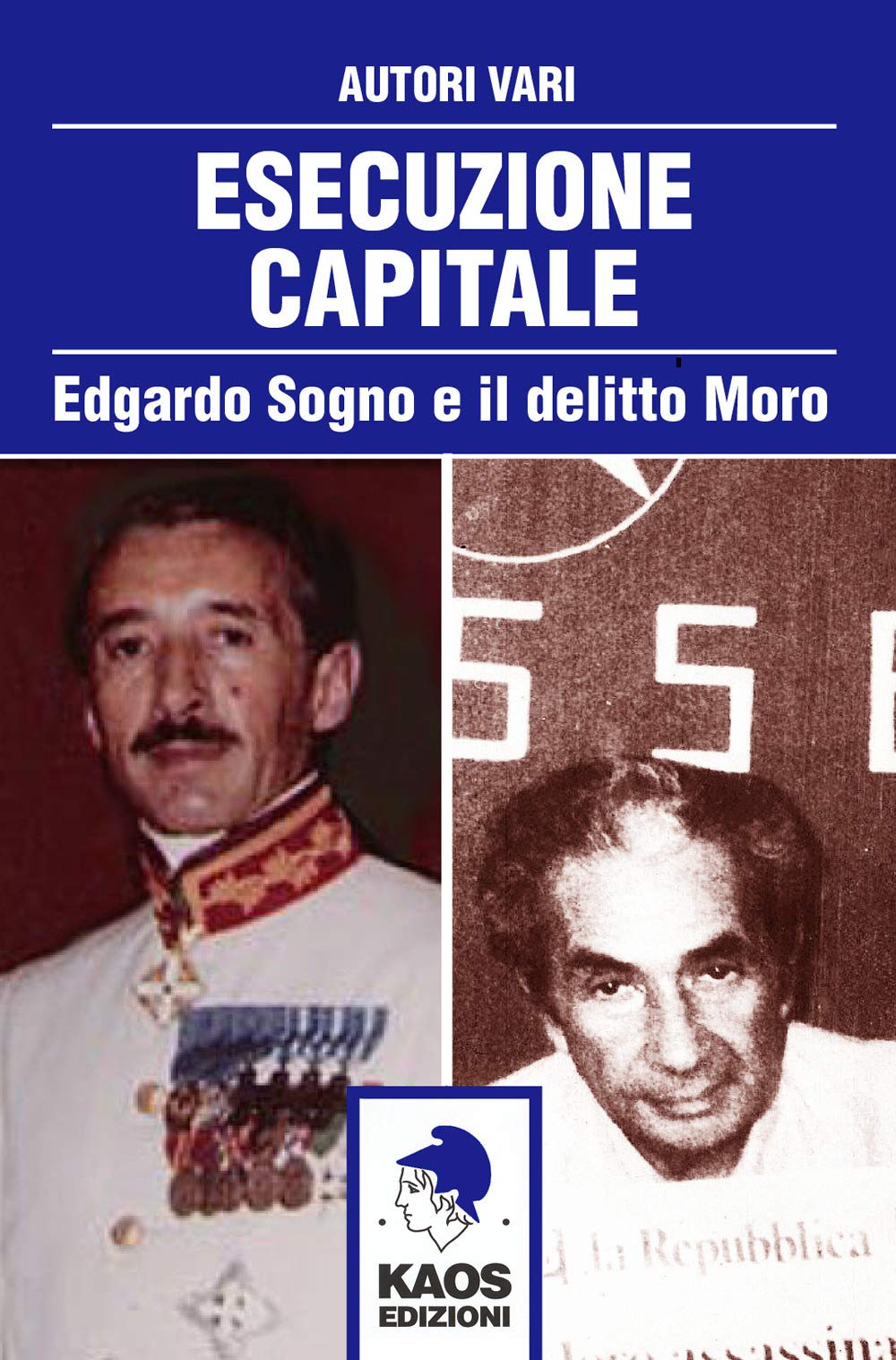 Esecuzione capitale. Edgardo Sogno e il delitto Moro (Libertaria) Politics & History