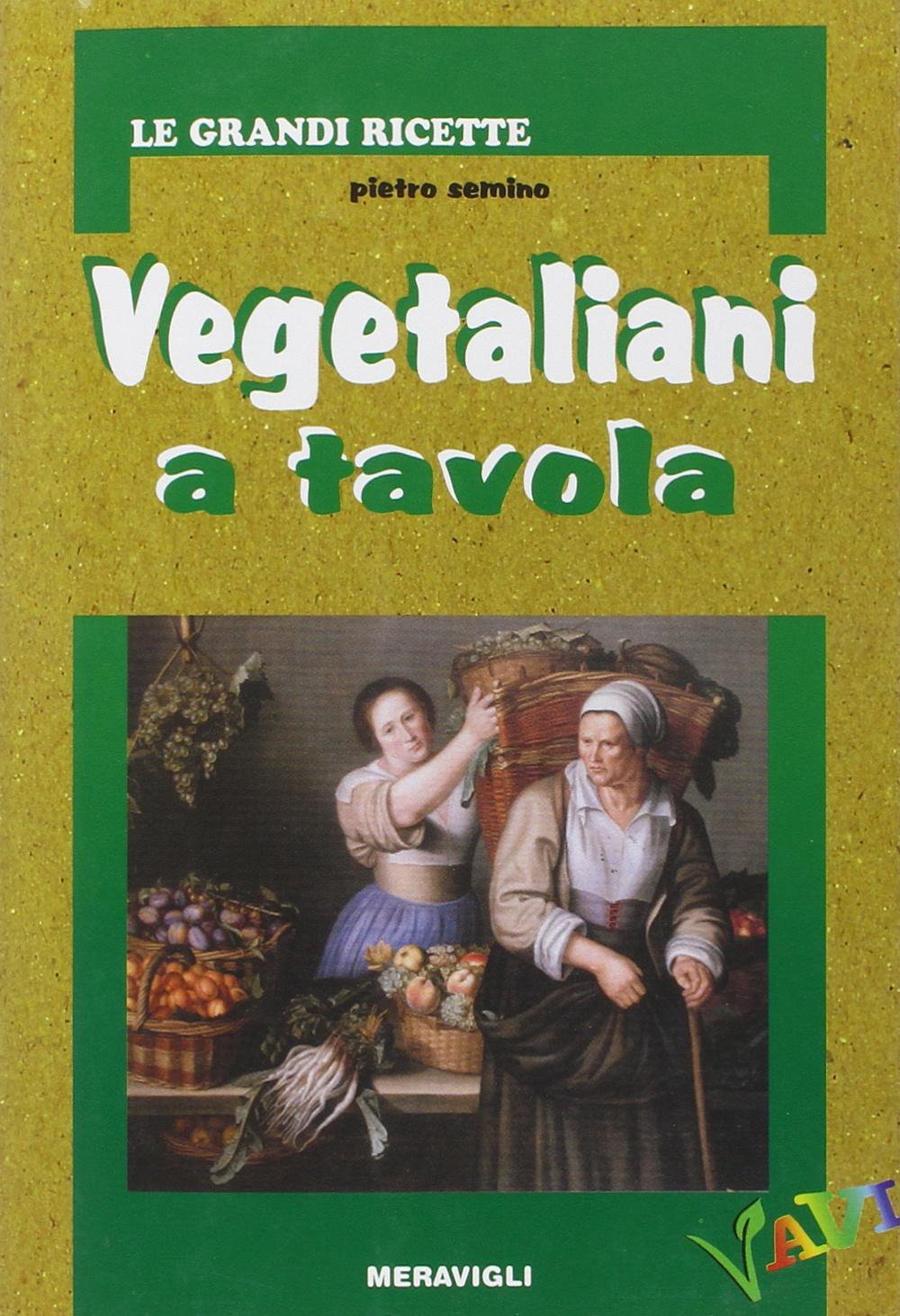 Vegetaliani a tavola. Ediz. illustrata book