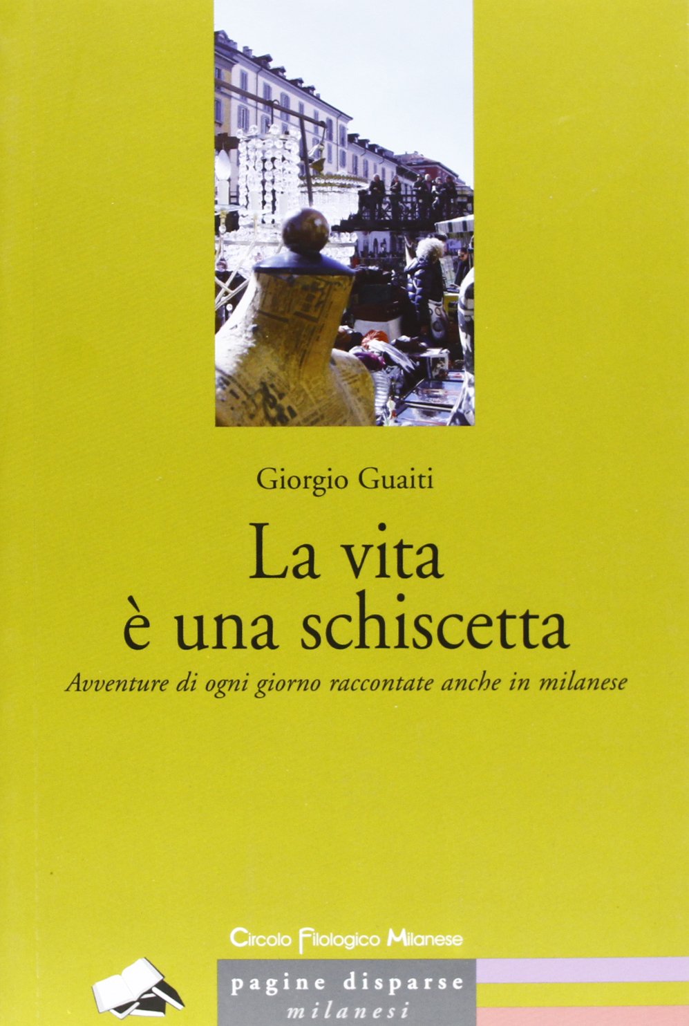La vita è una schiscetta. Avventure di ogni giorno raccontate anche in milanese book