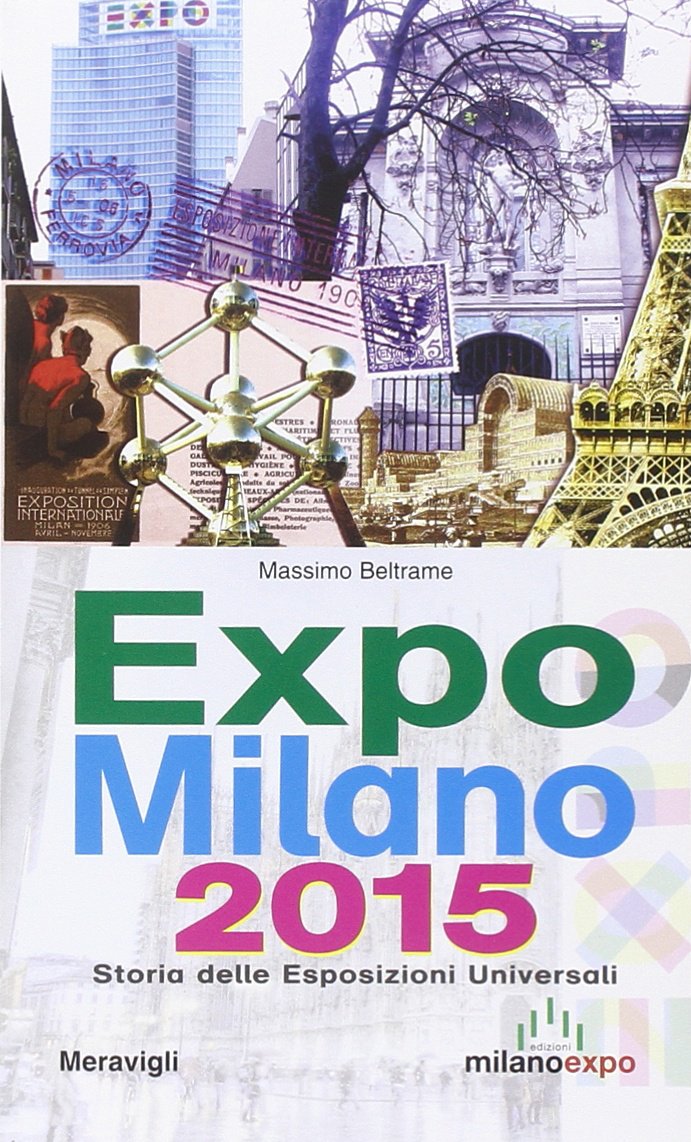 Expo Milano 2015. Storia delle esposizioni universali Architecture