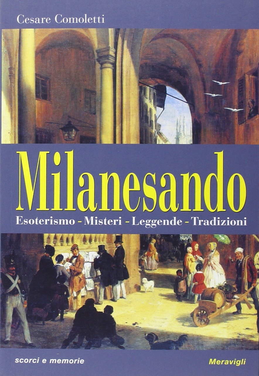 Milanesando. Esoterismo, misteri, leggende, tradizioni Books