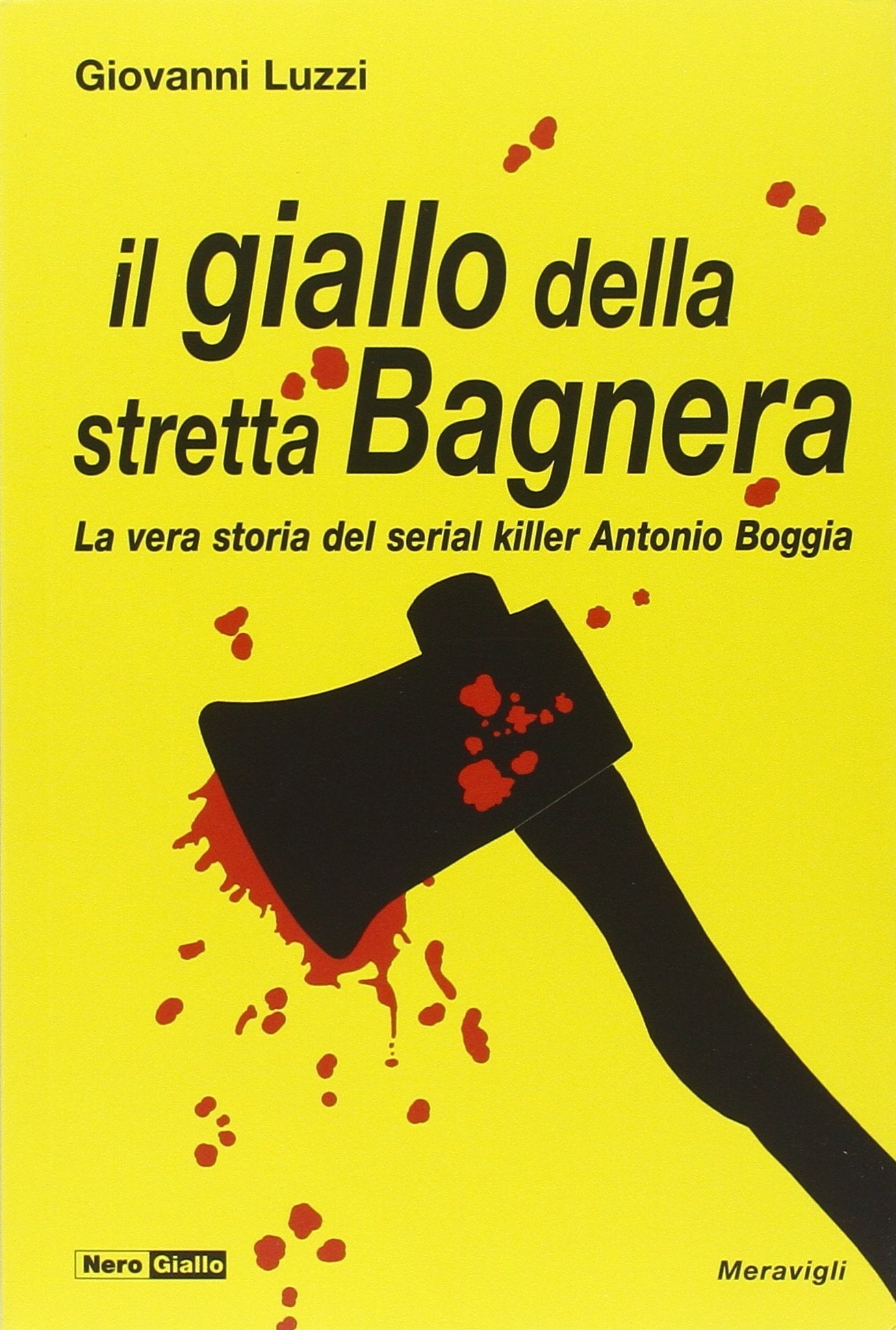 Il giallo della stretta Bagnera. La vera storia del serial killer Antonio Boggia (NeroGiallo) Historical Fiction