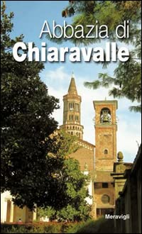Abbazia di Chiaravalle nell'arte e nella storia Architecture