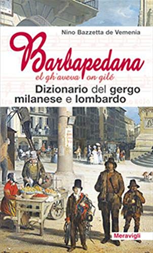 Barbapedana. El gh'aveva on gilé. Dizionario del gergo milanese e lombardo (Itinerari) Social Sciences