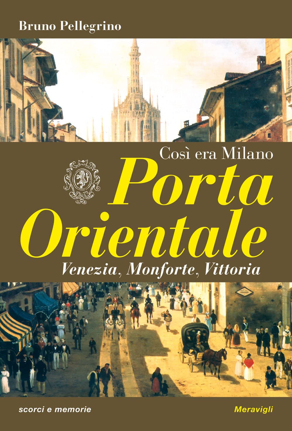 Porta Orientale. Così era Milano (Scorci e memorie) Politics & History
