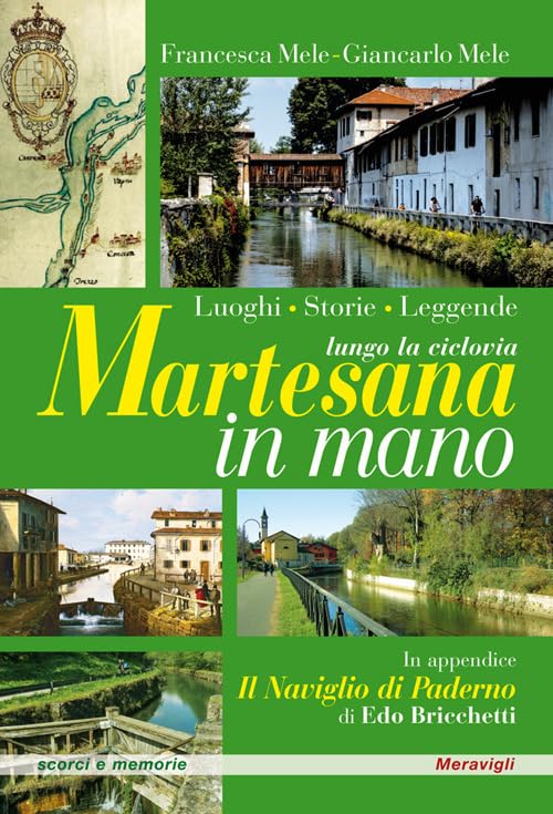 Martesana in mano. Lungo la ciclovia: luoghi, storie, leggende (Scorci e memorie) Leisure, Home & Garden