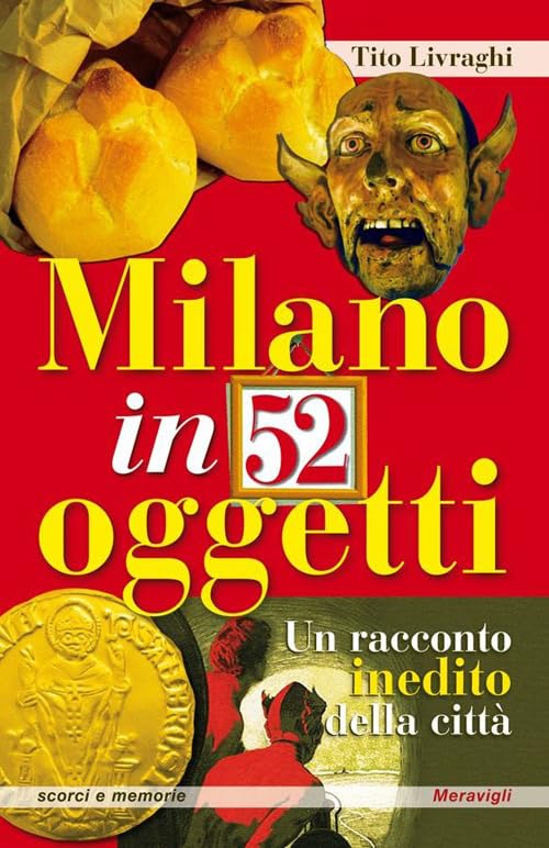 Milano in 52 oggetti. Un racconto inedito della città book