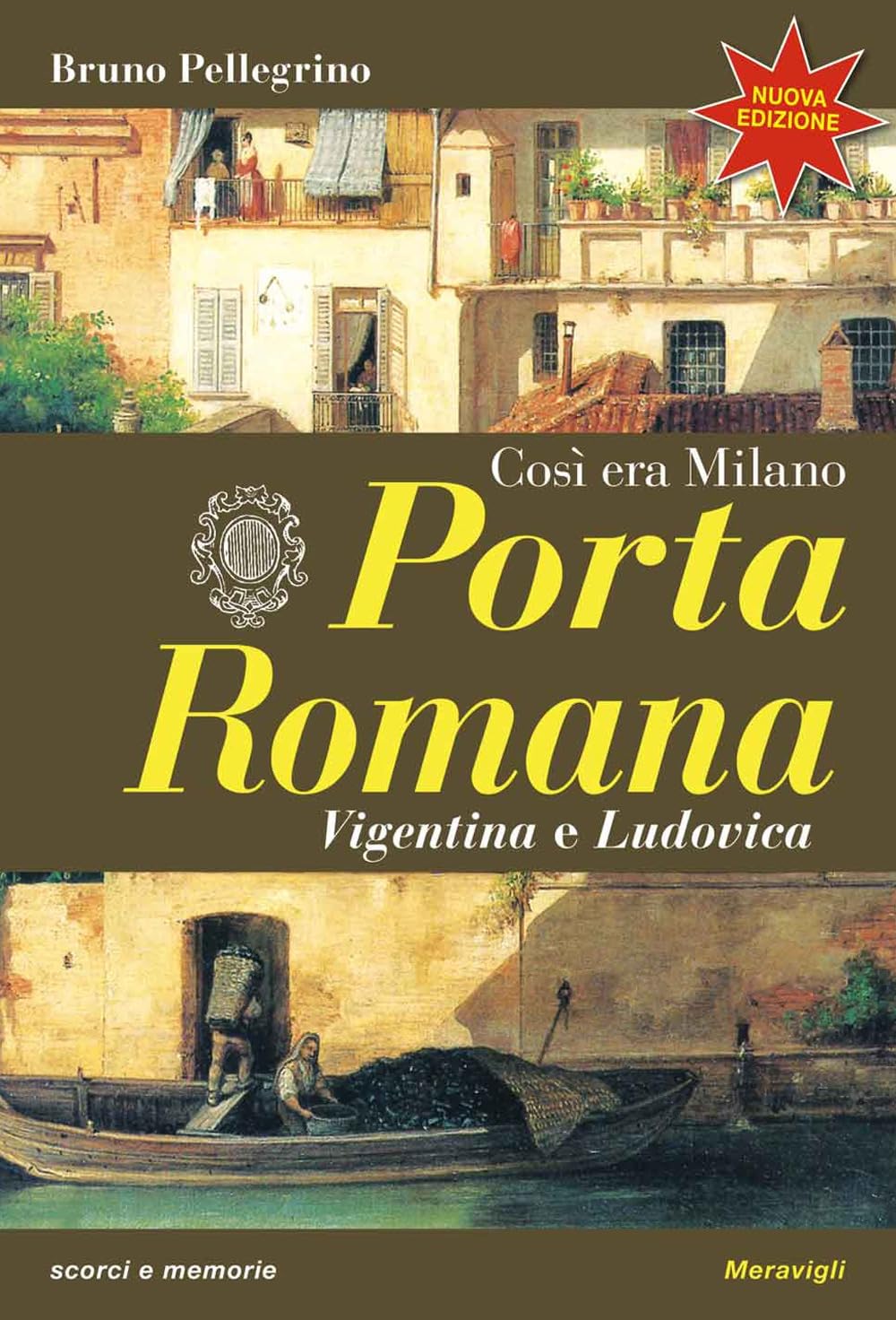 Porta Romana. Così era Milano. Nuova ediz. (Scorci e memorie) Politics & History