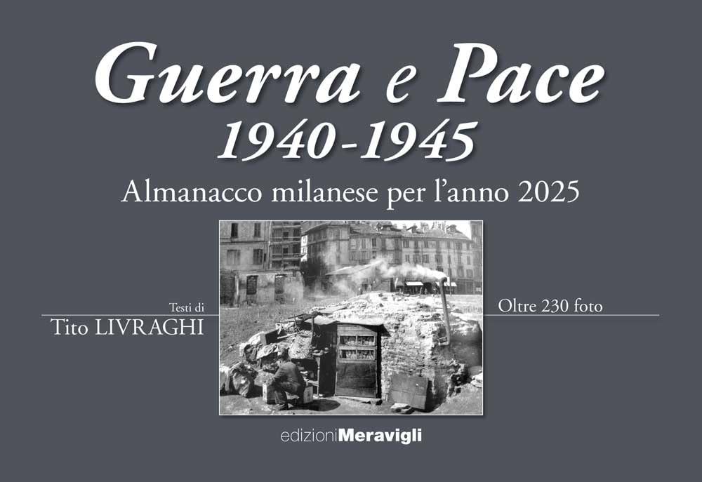 Almanacco Milanese per l'anno 2025. Guerra e pace 1940-1945 book